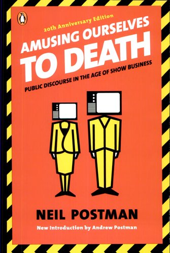Book Cover - Book Review: Amusing Ourselves to Death: Public Discourse in the Age of Show Business