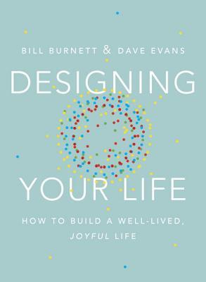 Book Cover - Book Review: Designing Your Life: How to Build a Well-Lived, Joyful Life