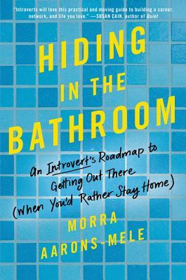 Book Cover - Book Review: Hiding in the Bathroom: How to Get Out There When You'd Rather Stay Home