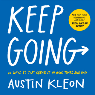 Book Cover - Book Review: Keep Going: 10 Ways to Stay Creative in Good Times and Bad