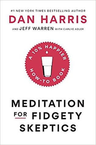 Book Cover - Book Review: Meditation for Fidgety Skeptics: A 10% Happier How-To Book