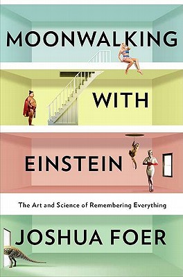 Book Cover - Book Review: Moonwalking with Einstein: The Art and Science of Remembering Everything