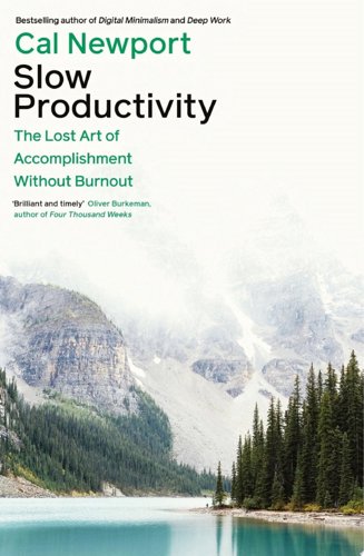 Book Cover - Book Review: Slow Productivity: The Lost Art of Accomplishment Without Burnout