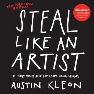 Book Cover - Book Review: Steal Like an Artist: 10 Things Nobody Told You About Being Creative