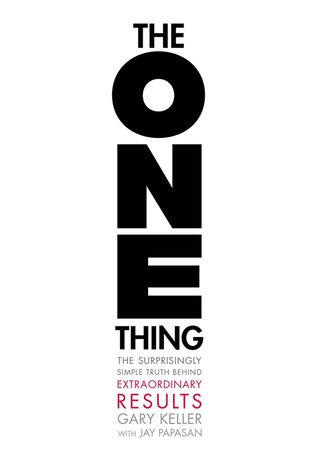 Book Cover - Book Review: The One Thing: The Surprisingly Simple Truth Behind Extraordinary Results