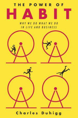 Book Cover - Book Review: The Power of Habit: Why We Do What We Do in Life and Business