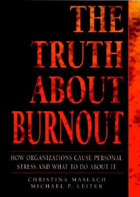 Book Cover - Book Review: The Truth about Burnout: How Organizations Cause Personal Stress and What to Do about It