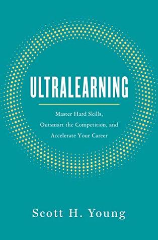 Book Cover - Book Review: Ultralearning: Master Hard Skills, Outsmart the Competition, and Accelerate Your Career