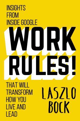 Book Cover - Book Review: Work Rules!: Insights from Inside Google That Will Transform How You Live and Lead